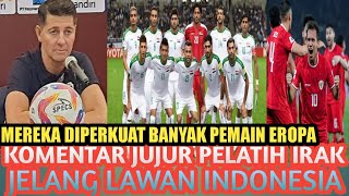 Komentar jujur pelatih Irak jelang hadapi Timnas Indonesia di Kualifikasi Piala Dunia 2026