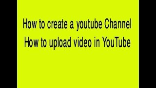 How to create a YouTube channel. Upload video YouTube