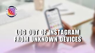 How to Log Out of Instagram from Unknown Devices