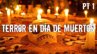 3 HISTORIAS DE TERROR EN DÍA DE  MUERTO                           PARTE 1