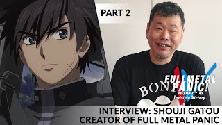 INTERVIEW: Shouji Gatou, Full Metal Panic Creator - Part 2