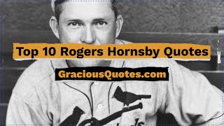 Top 10 Rogers Hornsby Quotes - Gracious Quotes