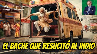 EL BACHE QUE RESUCITÓ AL INDIO - EL PROGRAMA DEL YUYU