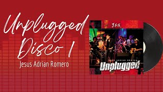 🎵Full Album💿 | Unplugged Disc 1 | Jesus Adrian Romero #musicacristiana #alabanzas #adoracion