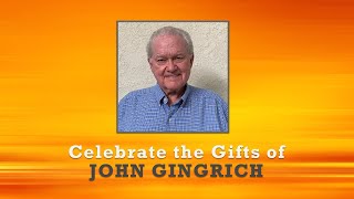 Celebrating the Gifts of John Gingrich