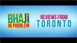 Bhaji In Problem | Reviews from Toronto