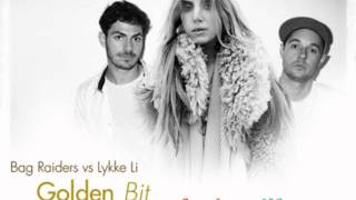 Bag Raiders vs Lykke Li - Golden Bit