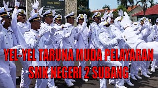 YEL-YEL TARUNA MUDA PELAYARAN SMK NEGERI 2 SUBANG