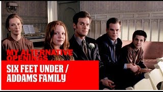 SIX FEET UNDER x ADDAMS FAMILY (My Alternative Openings)