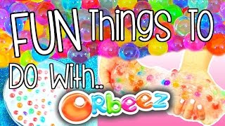 DIY Orbeez | FUN THINGS TO DO WITH ORBEEZ