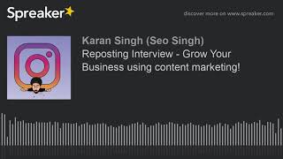 Reposting Interview - Grow Your Business using content marketing!