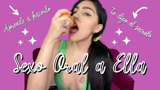 CÓMO HACER SEXO ORAL A ELLA | APRENDE CÓMO | LO QUE ELLAS QUIEREN QUE HAGAS | Estef Palacios