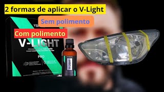 Como aplicar o V-Light, Duas formas de você aplicar o V-Light