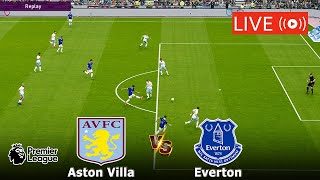 🔴LIVE- ASTON VILLA VS EVERTON LIVE FULL MATCH STREAMING | ENGLISH PREMIER LEAGUE LIVE MATCH TODAY