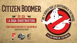 Citizen Boomer | Ep. 24: La saga Ghostbusters