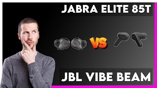 Jabra Elite 85t vs JBL Vibe Beam Comparison