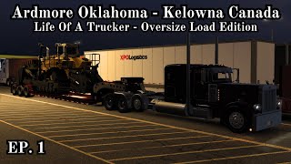 (PRE-TRIP EPISODE) Life Of A Trucker - Oversize Edition - Ardmore Oklahoma - Kelowna Canada | ATS