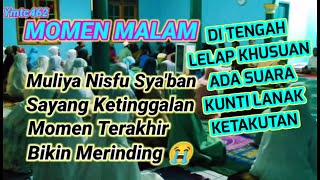 MOMEN MALAM NISFU SYABAN YANG MULYA #SAYANGKETINGGALANMOMENTERAKHIRBIKINMERINDING | KUNTILANAK