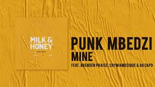 Punk Mbedzi - Mine (ft. Brenden Praise, Chymamusique & Da Capo) [Official Audio]