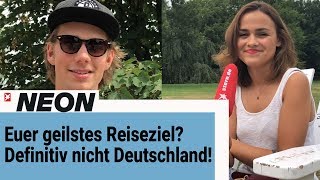 Euer geilstes Reiseziel? Definitiv nicht Deutschland! – #NEONfragtnach