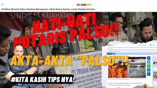 HATI-HATI NOTARIS PALSU ❗❗ AKTA-AKTA "PALSU"❗❗