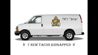 7 NEW TACOS KIDNAPPED