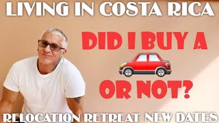 Did I Buy a Car in Costa Rica or NOT? 🚗 Relocation Retreat NEW DATES