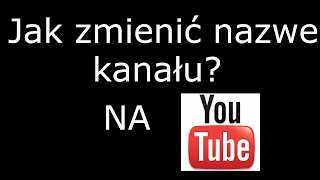 Jak zmienić nazwę kanału?