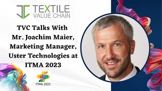 TVC Talks With Mr. Joachim Maier, Marketing Manager, Uster Technologies at ITMA 2023