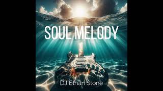 Soul Melody by DJ Ethan Stone