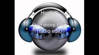 Hugh K - One more time (radio edit)