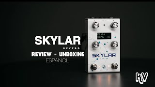 SKYLAR REVERB - Pedal de Guitarra Review y unboxing Español