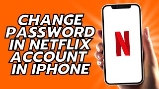 How To Change Password In Netflix Account In iPhone