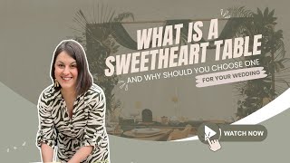 What is a sweetheart table and why should you choose one for your wedding reception