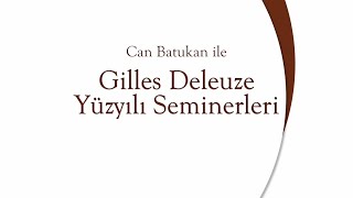 #Umaydayız Can Batukan İle Gilles Deleuze Yüzyılı Seminerleri