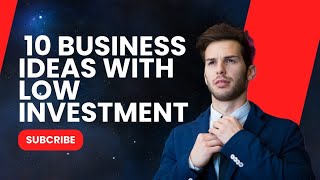 10 Business Ideas With Low Investment