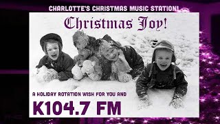 K104.7 FM – Christmas Joy! – Charlotte's Christmas Music Station! (Beasley Media)