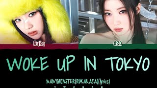 BABYMONSTER (RUKA & ASA) 'Woke Up In Tokyo' Lyrics 가사 [Color Coded Kan_Eng_Chinese]（中日英歌詞）