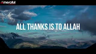 Al Hamdulillah   Beautiful Nasheed Thanks To Allah