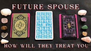 Pick A Card | ✨💖🌹 FUTURE SPOUSE (HOW WILL THEY TREAT YOU?) 🌹💖✨