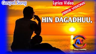 abdiivisions Hin dagadhuu, bara waan hundumtuu hammaatee biraa nattii galee! Lyrics @abdisat7