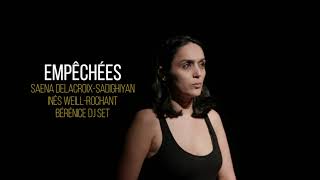 Empêchées - Saena Delacroix-Sadighiyan, Inès Weill-Rochant et Bérénice DJ set