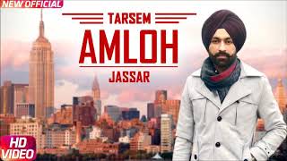 Amloh  Full Song New Song (Tarsem Jasser)