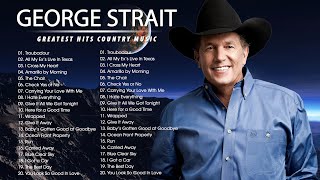 George Strait Hits Greatest - George Strait Full Album - George Strait Playlist