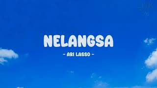 Ari Lasso - Nelangsa - Lirik Nostalgia