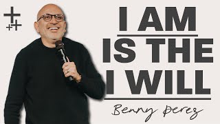 I Am is the I Will | Benny Perez