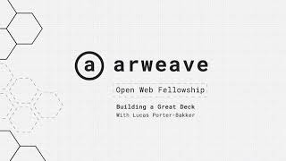 Building a Killer Pitch Deck with Lucas Porter-Bakker | Arweave Open Web Fellowship