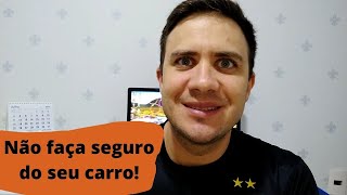 Não faça seguro e economize muito!