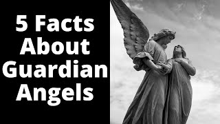 5 Facts about Guardian Angels