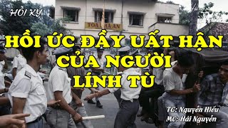 Hồi Ức Đầy Uất Hận Của Người Lính Tù | Hồi Ức Miền Nam | Hồi Ký Miền Nam